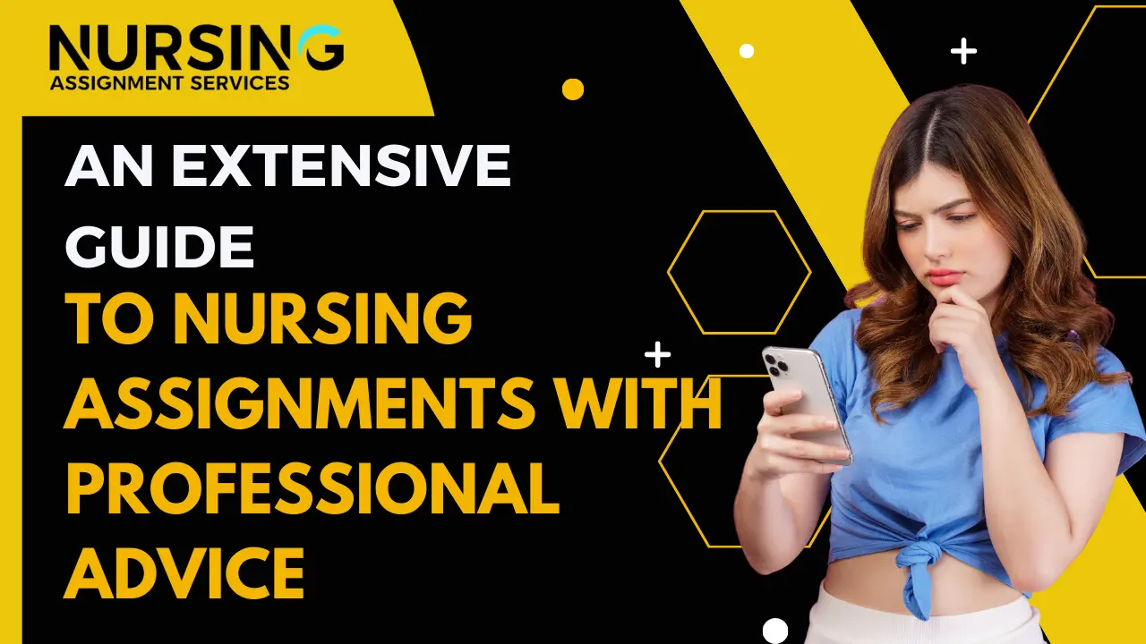 An Extensive Guide To Nursing Assignments With Professional Advice