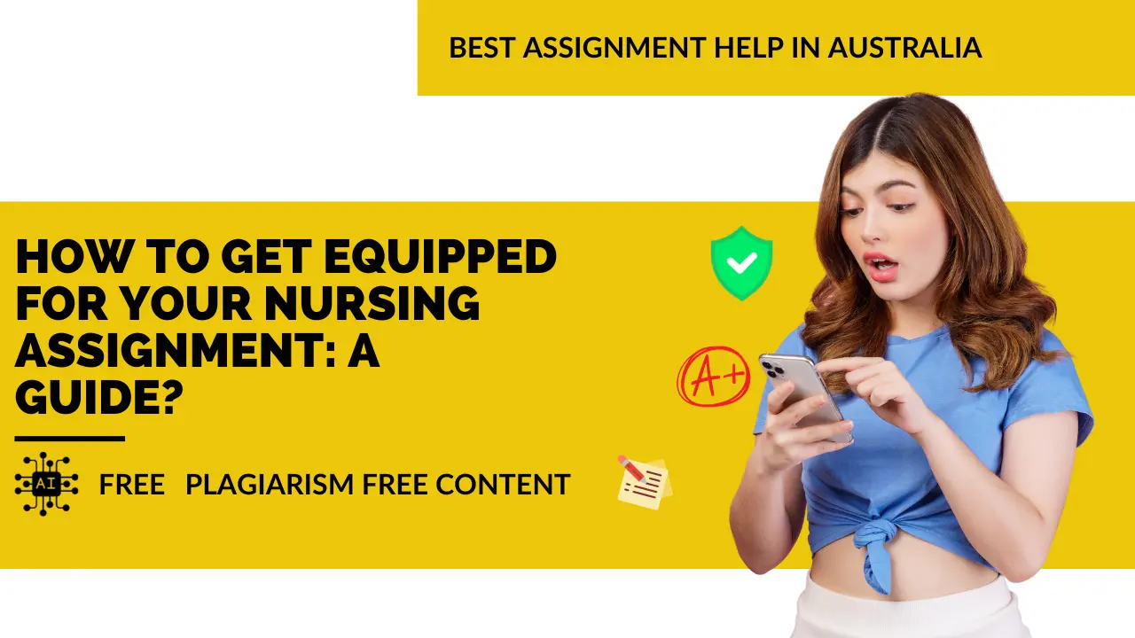 How To Get Equipped For Your Nursing Assignment: A Guide?