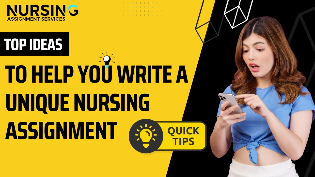 Top Ideas To Help You Write A Unique Nursing Assignment